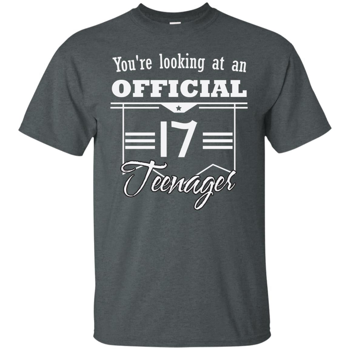 You're Looking At An Official 17 Teenager 17th Birthday Shirt Dark Heather