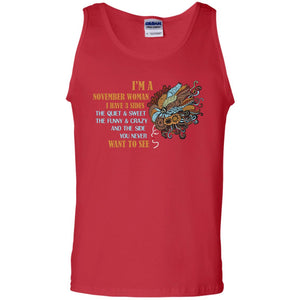 I'm A November Woman I Have 3 Sides The Quite And Sweet The Funny And Crazy And The Side You Never Want To SeeG220 Gildan 100% Cotton Tank Top