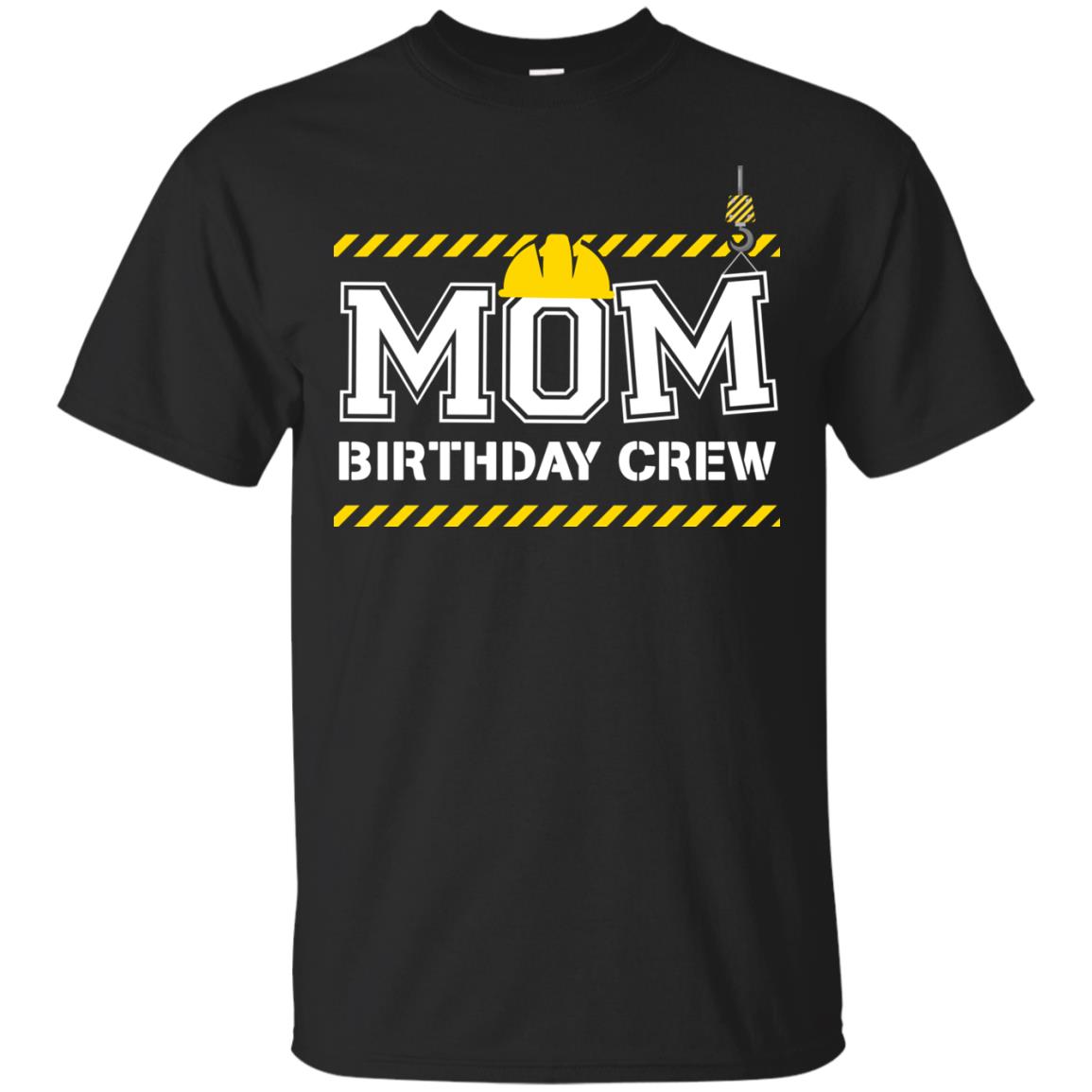 Mom Birthday Crew Construction Worker Shirt For Mommy Black