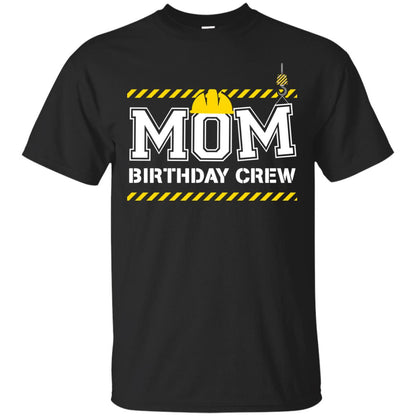 Mom Birthday Crew Construction Worker Shirt For Mommy Black