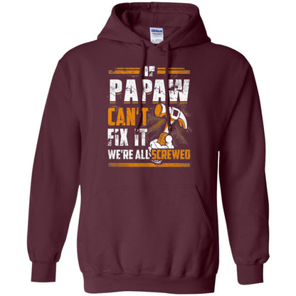 If Papaw Can_t Fix It We_re All Screwed T-shirt Maroon