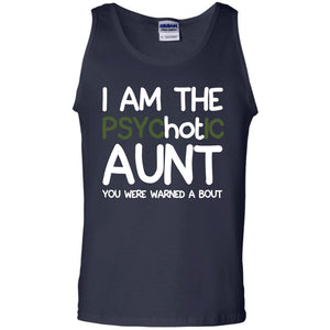 I_m The Psychotic Aunt You Were Warned About Hot Aunt T-shirtG220 Gildan 100% Cotton Tank Top