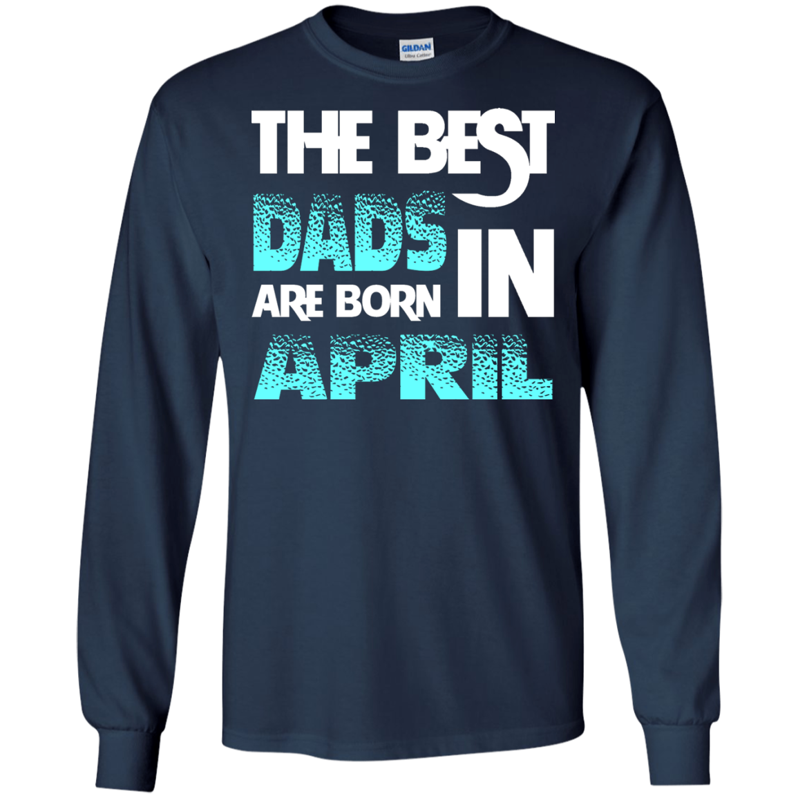 Daddy T-shirt The Best Dads Are Born In April Navy