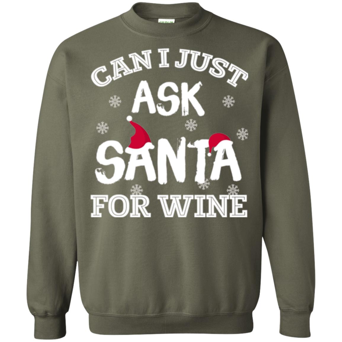 Christmas T-shirt Can I Just Ask Santa For Wine Military Green
