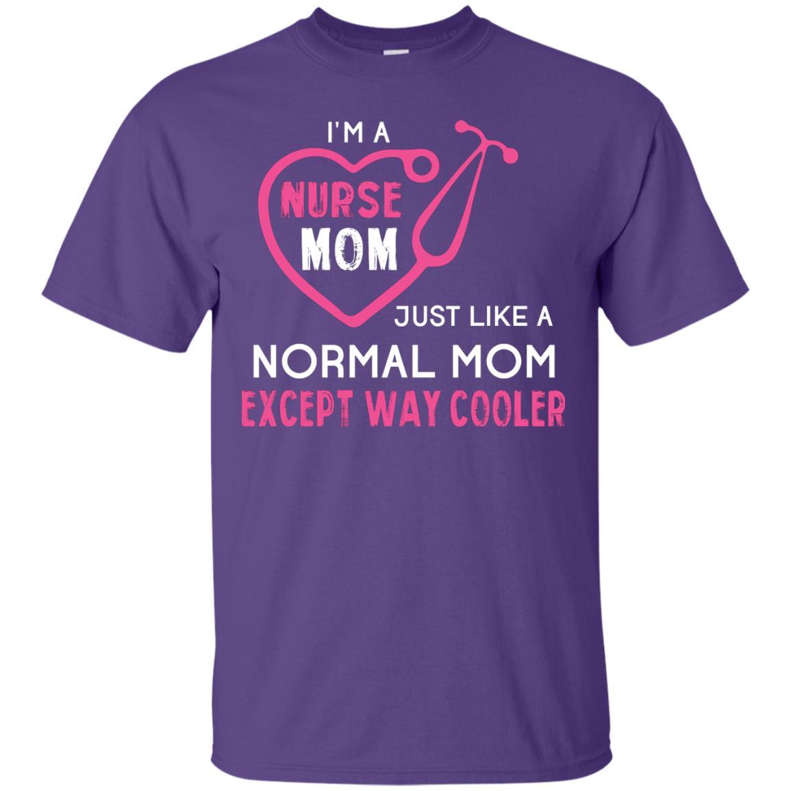 Im A Nurse Mom Just Like A Normal Mom Nurse Mom Shirt Purple