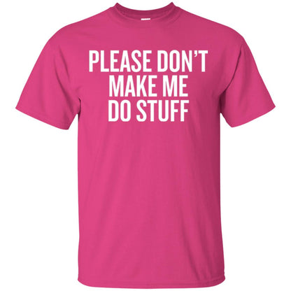 Funny T-shirt Please Don_t Make Me Do Stuff Heliconia