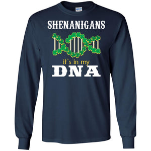 Shenanigans Its In My Dna Irish Irelands Irishman ShirtG240 Gildan LS Ultra Cotton T-Shirt