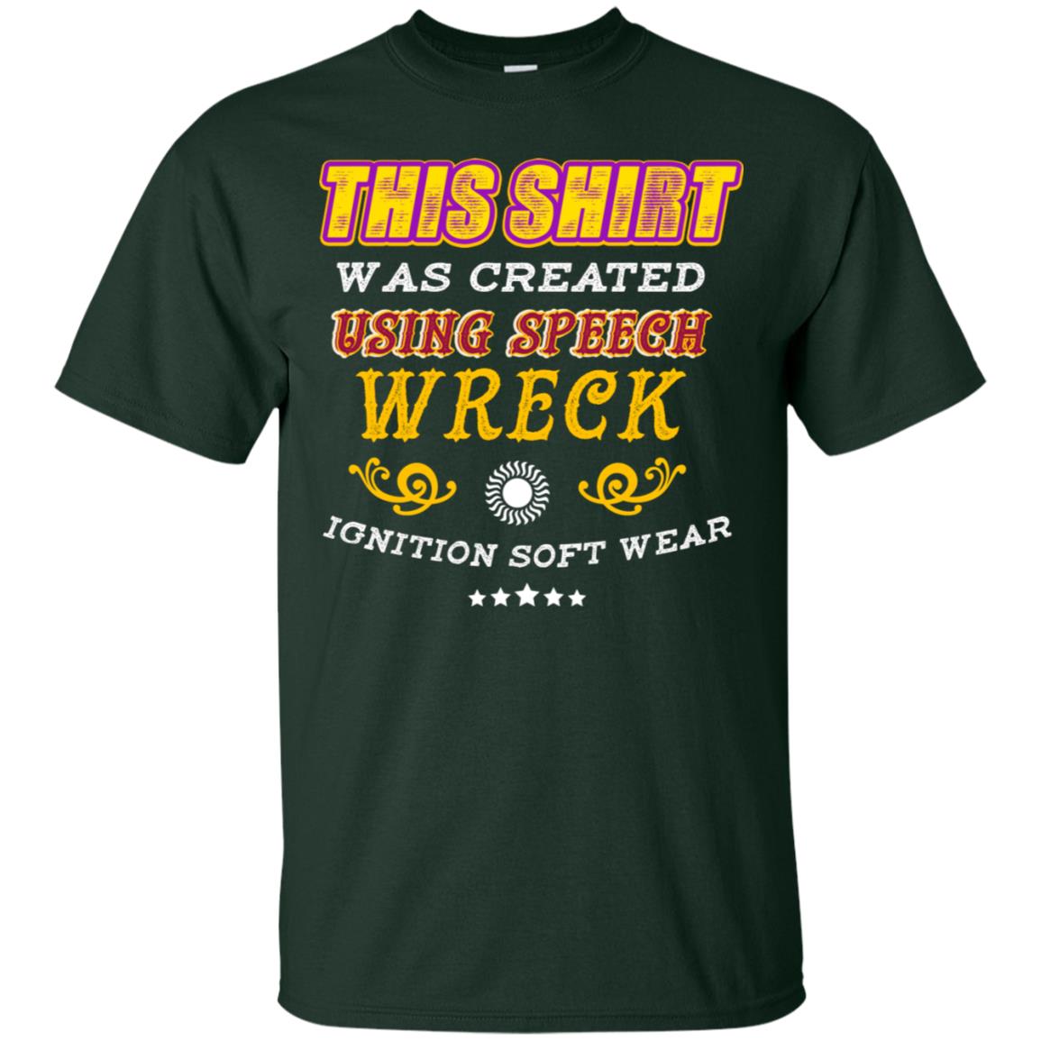 This Shirt Was Created Using Speech Wreck Ignition Software Shirt Forest