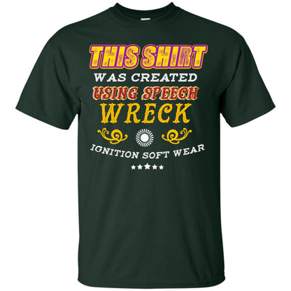 This Shirt Was Created Using Speech Wreck Ignition Software Shirt Forest