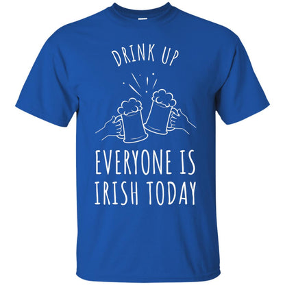 St. Patrick_s Day T-shirt Drink Up Everyone Is Irish Toda Royal