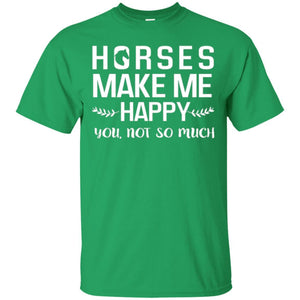 Equestrian T-shirt Horses Make Me Happy You Not So Much