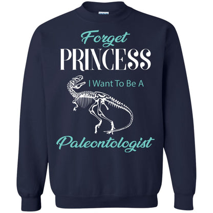 Forget Princess I Want To Be A Paleontologist Gift Shirt For Funny Girls Navy