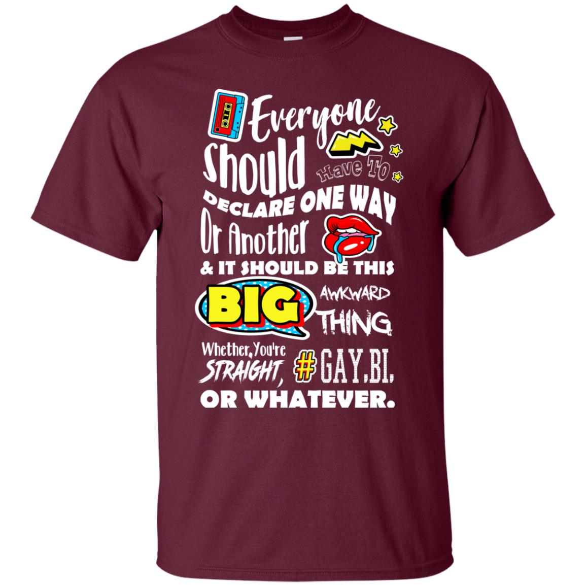 Whether You_re Straight Gay Bi Or Whatever Lgbt Shirt Maroon