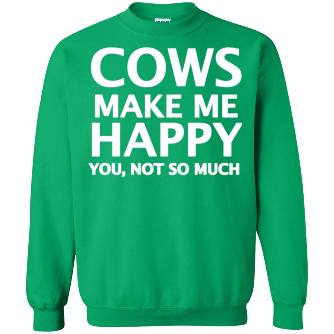 Cow Lovers T-shirt Cows Make Me Happy You Not So Much Irish Green