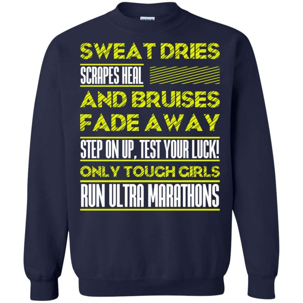 Sweat Dries Scrapes Heal And Bruises Fade Away Step On Up Test Your Luck Only Tough Girls Run Ultra Marathons Navy