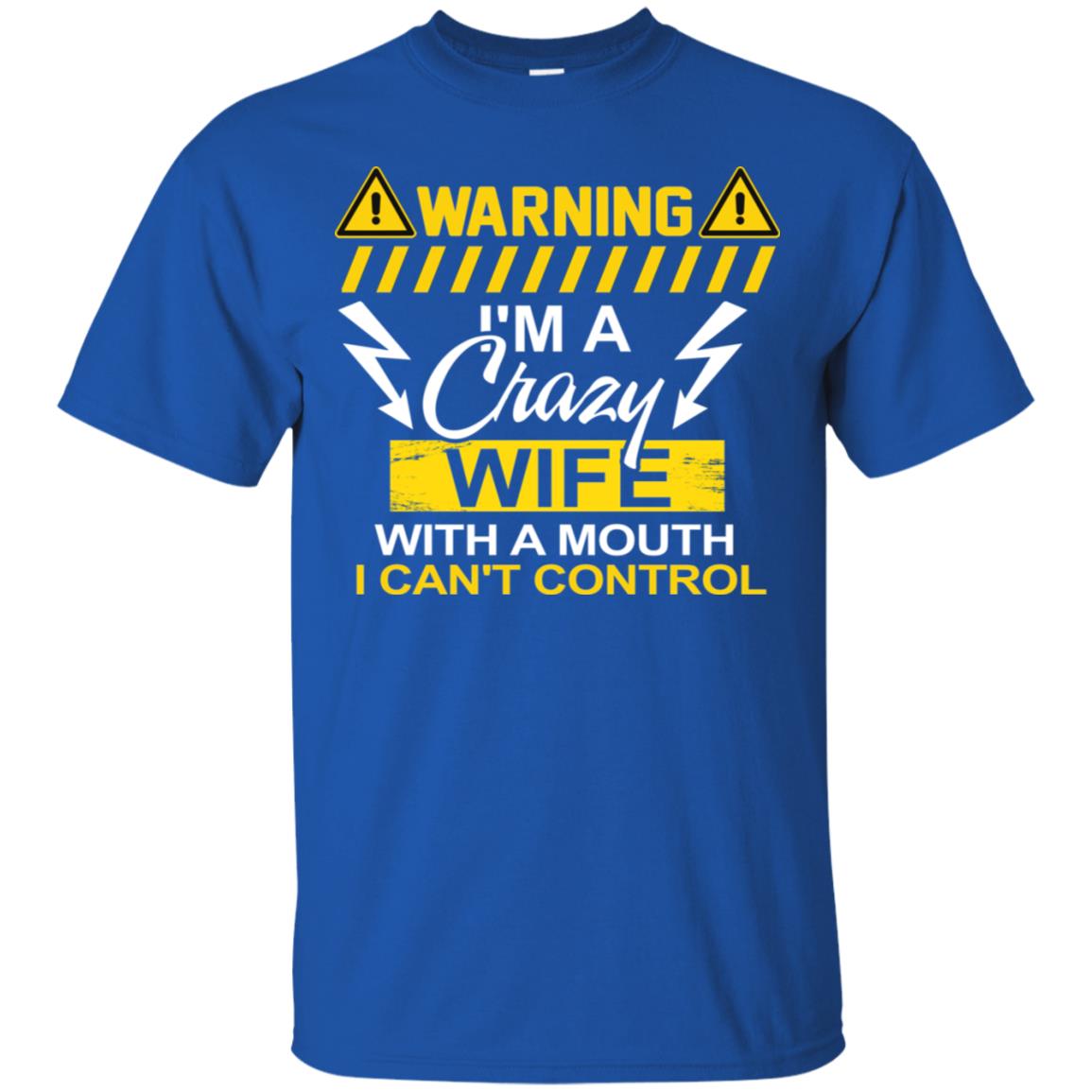 Warning I'm A Crazy Wife With A Mouth I Can't Control Shirt Royal
