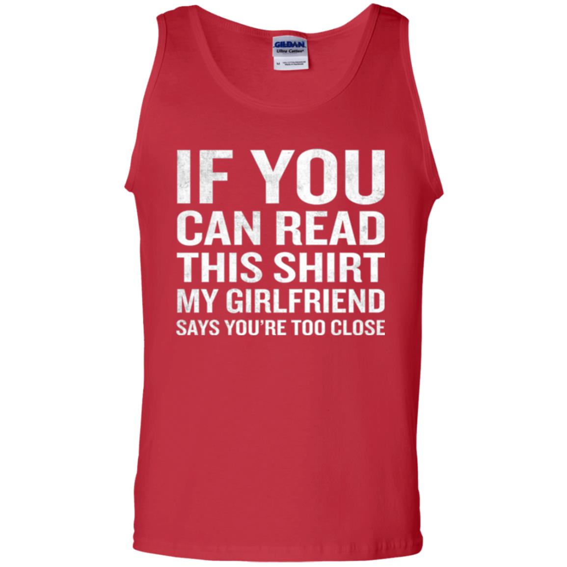 If You Can Read This My Girlfriend Says Too Close T-shirt Red