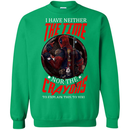 I Have Neither The Time Nor The Crayons To Explain This To You Movie Fan T-shirt Irish Green