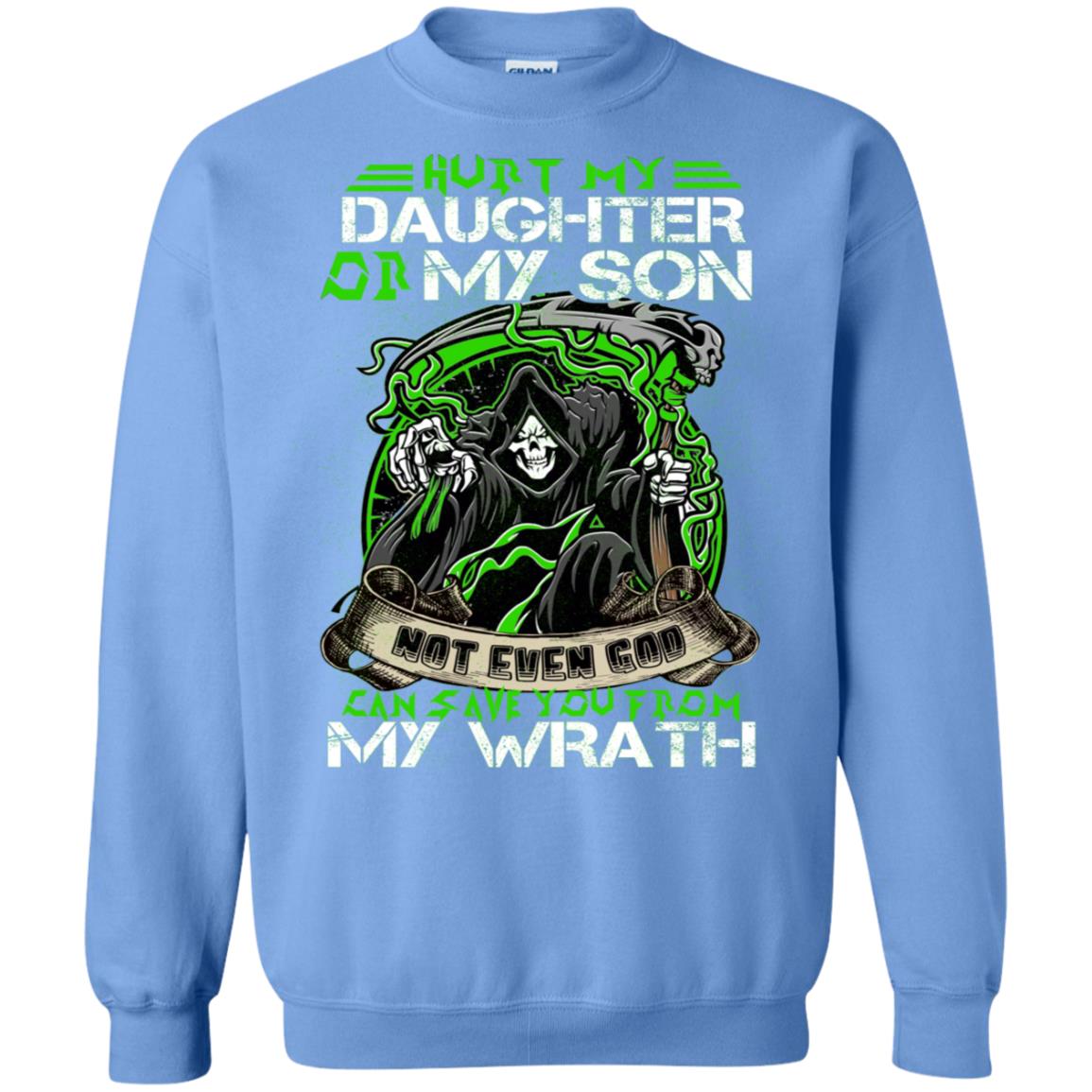 Hurt My Daughter Or My Son Even God Can Save You From My Wrath Carolina Blue