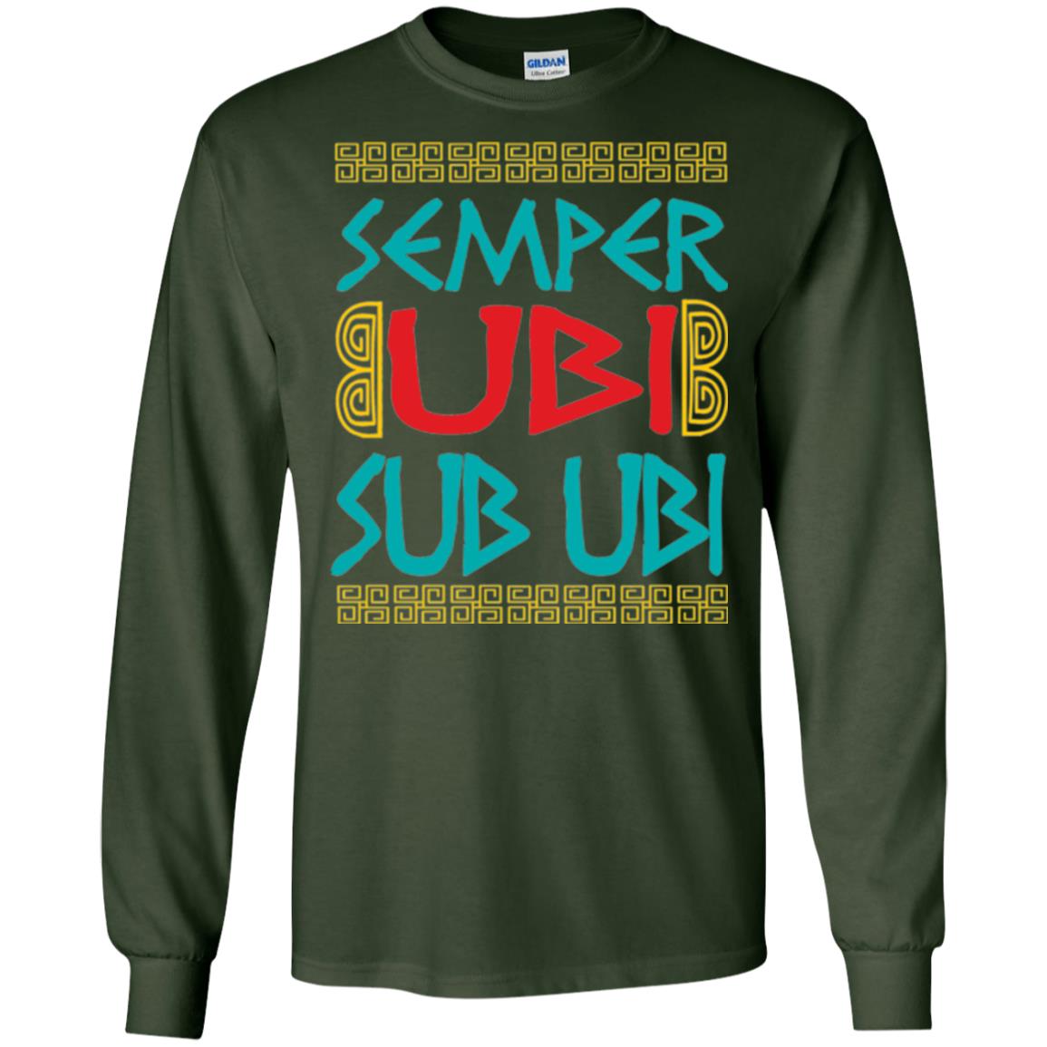 Funny Quote Latin T-shirt Semper Ubi Sub Ubi Forest Green