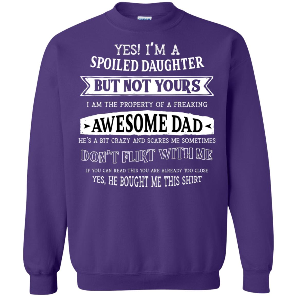 Yes Im A Spoiled Daughter But Not Yours I Am The Property Of A Freaking Awesome Dad Purple
