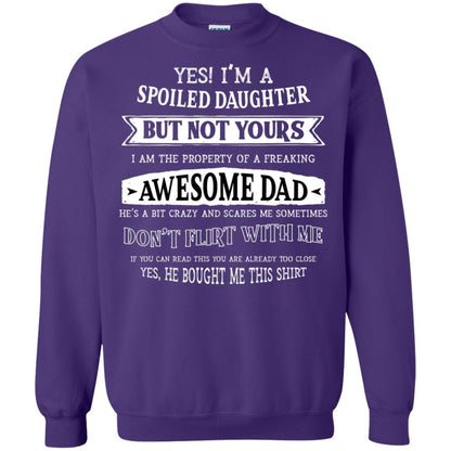 Yes Im A Spoiled Daughter But Not Yours I Am The Property Of A Freaking Awesome Dad Purple