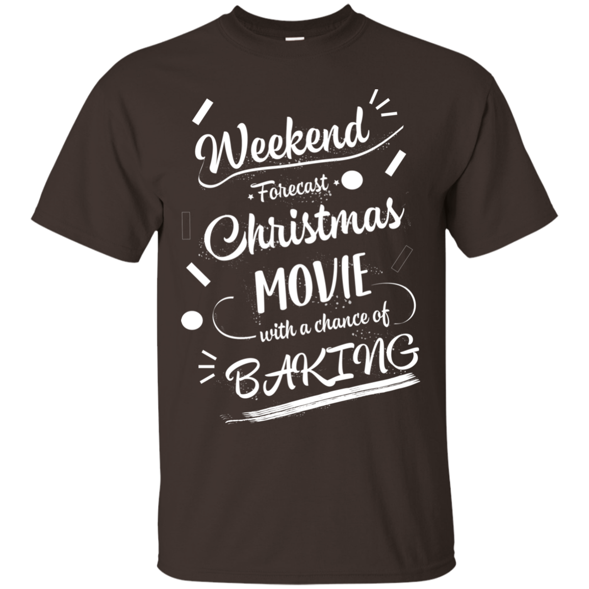 Christmas T-shirt Weekend Forecast Christmas Movie With A Chance Of Baking Dark Chocolate