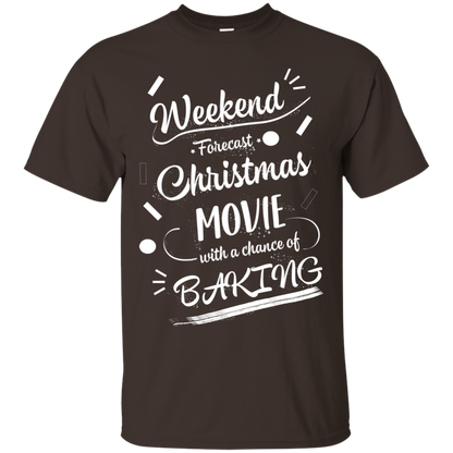 Christmas T-shirt Weekend Forecast Christmas Movie With A Chance Of Baking Dark Chocolate