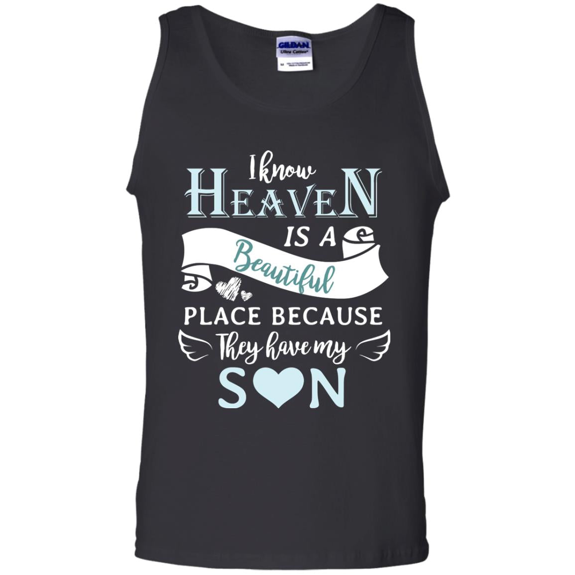 I Know Heaven Is A Beautiful Place Because They Have My Son ShirtG220 Gildan 100% Cotton Tank Top