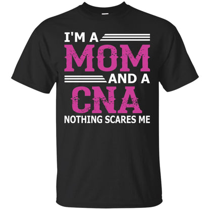 I_m A Mom And A Cna Nothing Scares Me Funny Nurse T-shirt Black