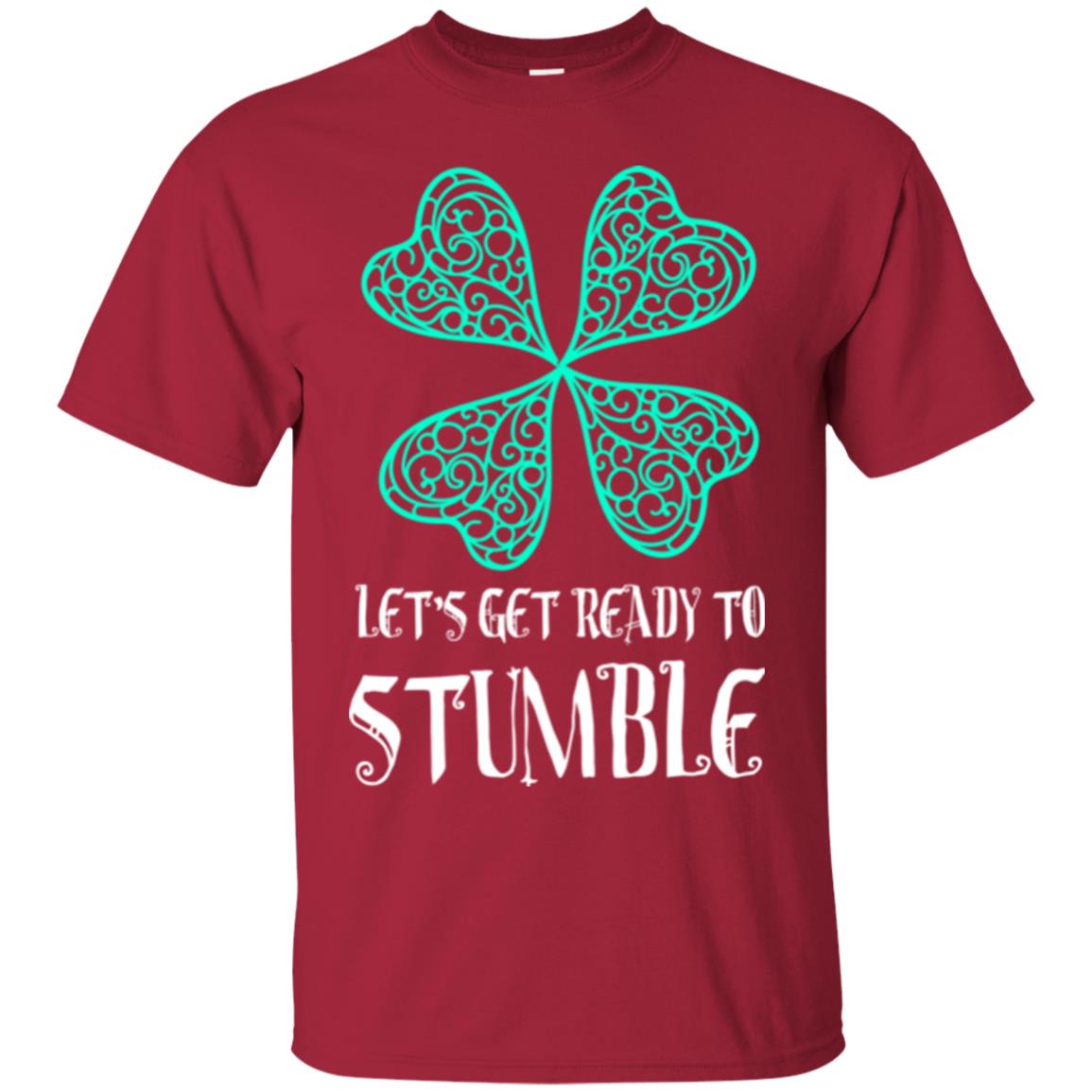 Stain Patrick's Day T-shirt Let's Get Ready To Stumble Cardinal