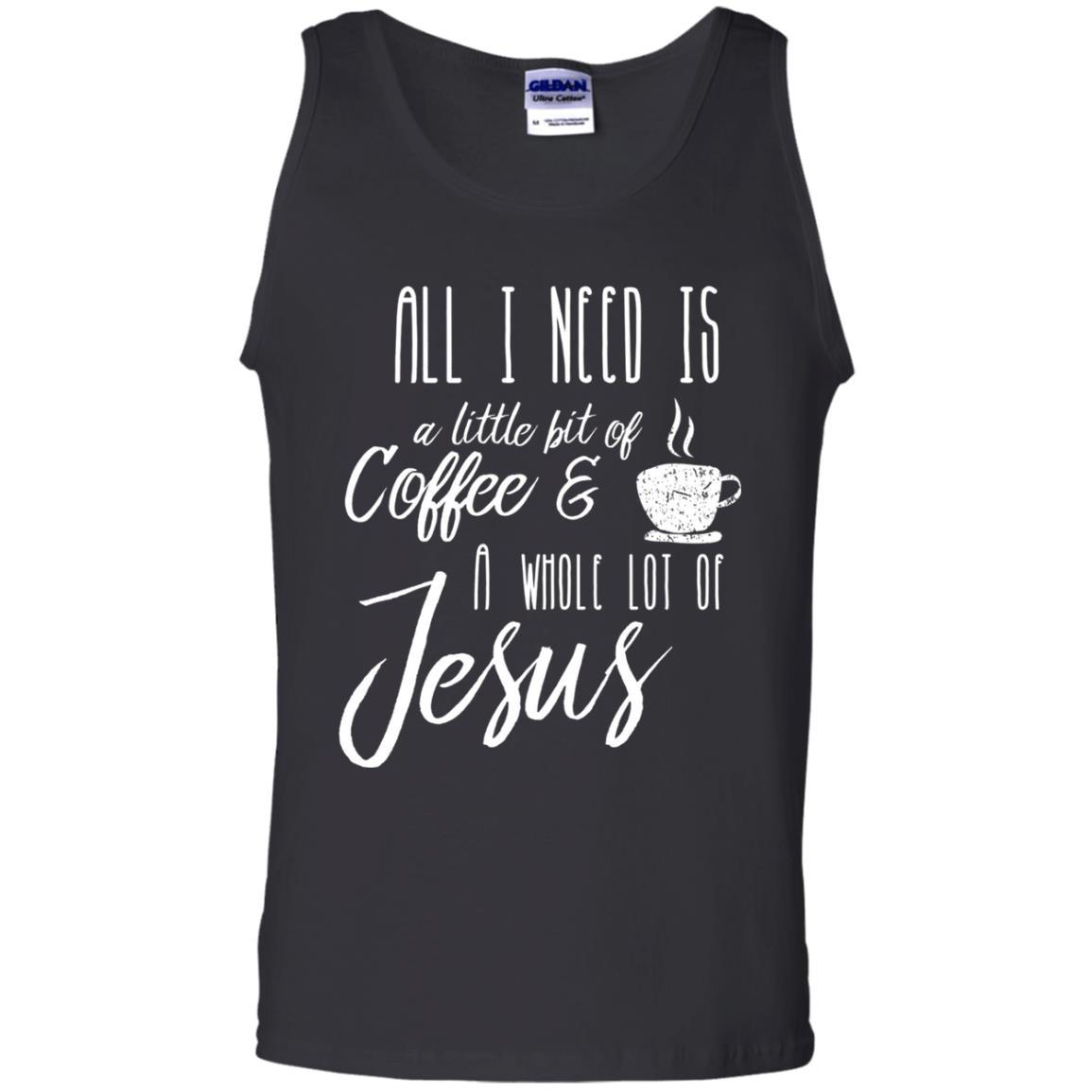Christian T-shirt All I Need Is A Little Bit Of Coffee Black
