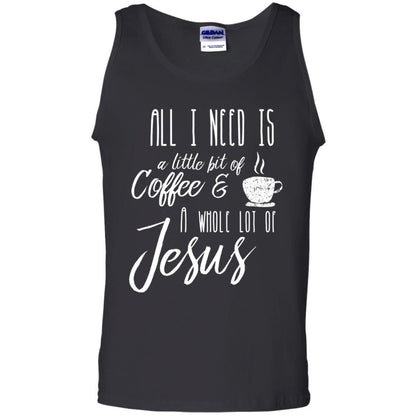 Christian T-shirt All I Need Is A Little Bit Of Coffee Black