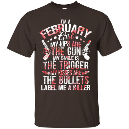 I_m A February Girl My Lips Are The Gun My Smile Is The Trigger My Kisses Are The Bullets Label Me A Killer Dark Chocolate