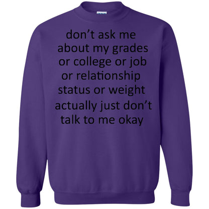 Dont Ask Me About My Grades Or College Or Job Or Relationship Status Or Wieght Actually Just Dont Talk To Me Okay Purple