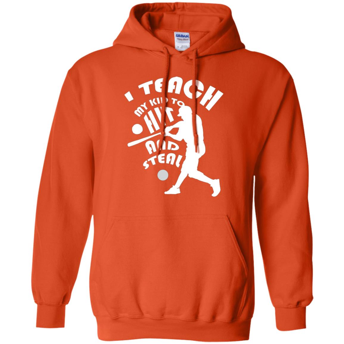Baseball Lover T-shirt I Teach My Kid To Hit And Steal Orange