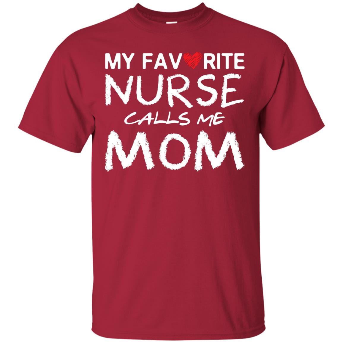 My Favorite Nurse Calls Me Mom Mommy Shirt Cardinal