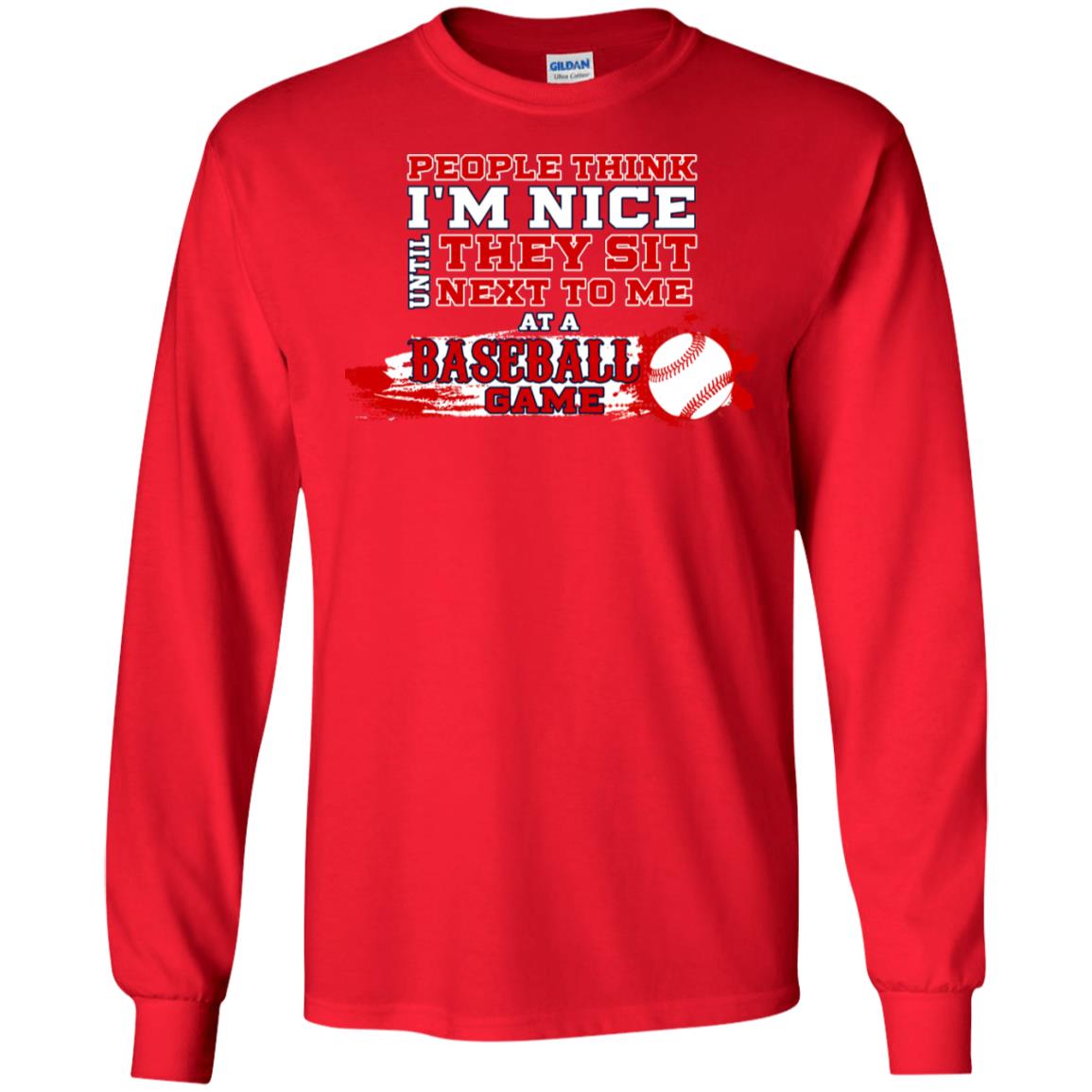 People Think I'm Nice Until They Sit Next To Me At A Baseball Game Shirt For Mens Or Womens Red