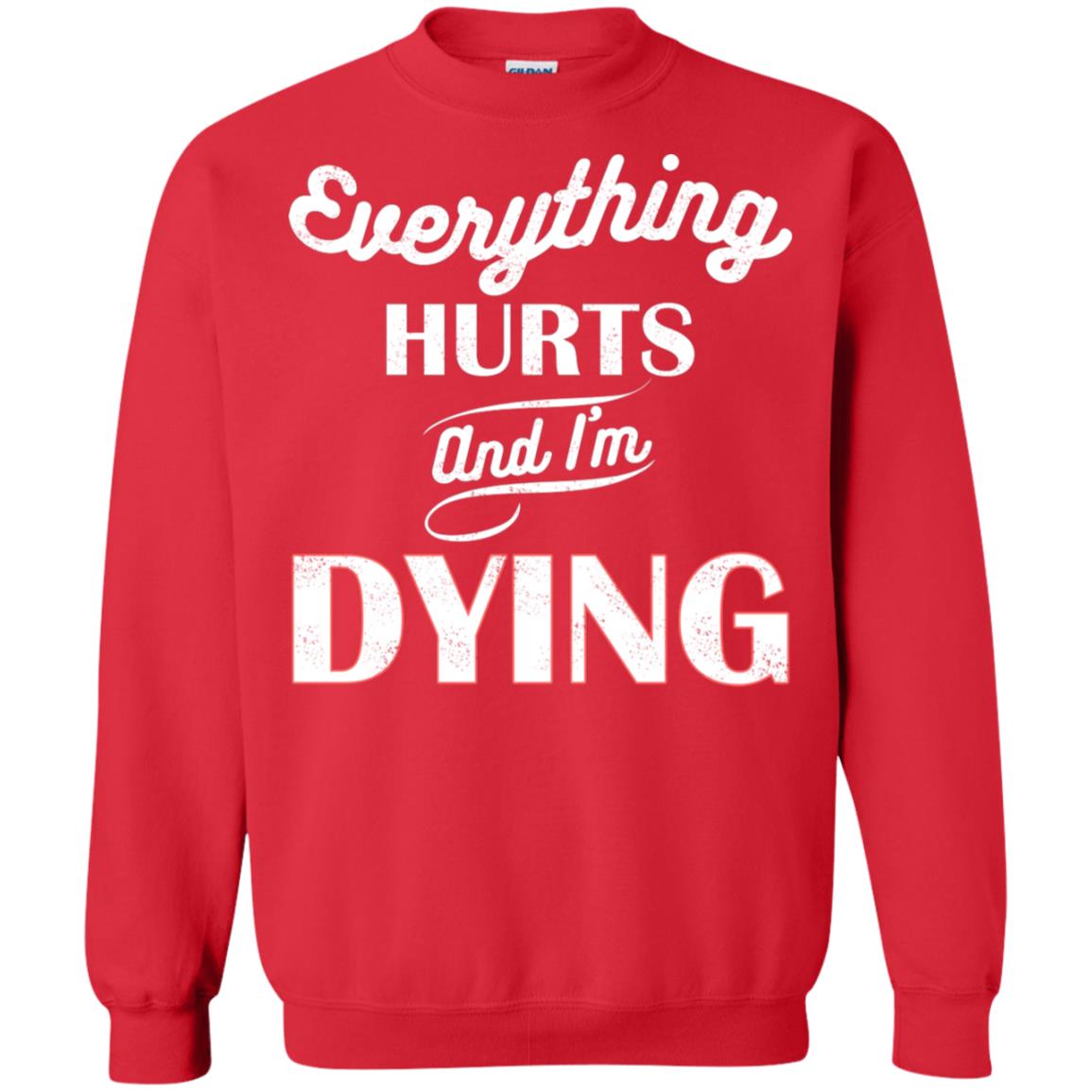 Everything Hurt And I'm Dying Best Quote Shirt Red