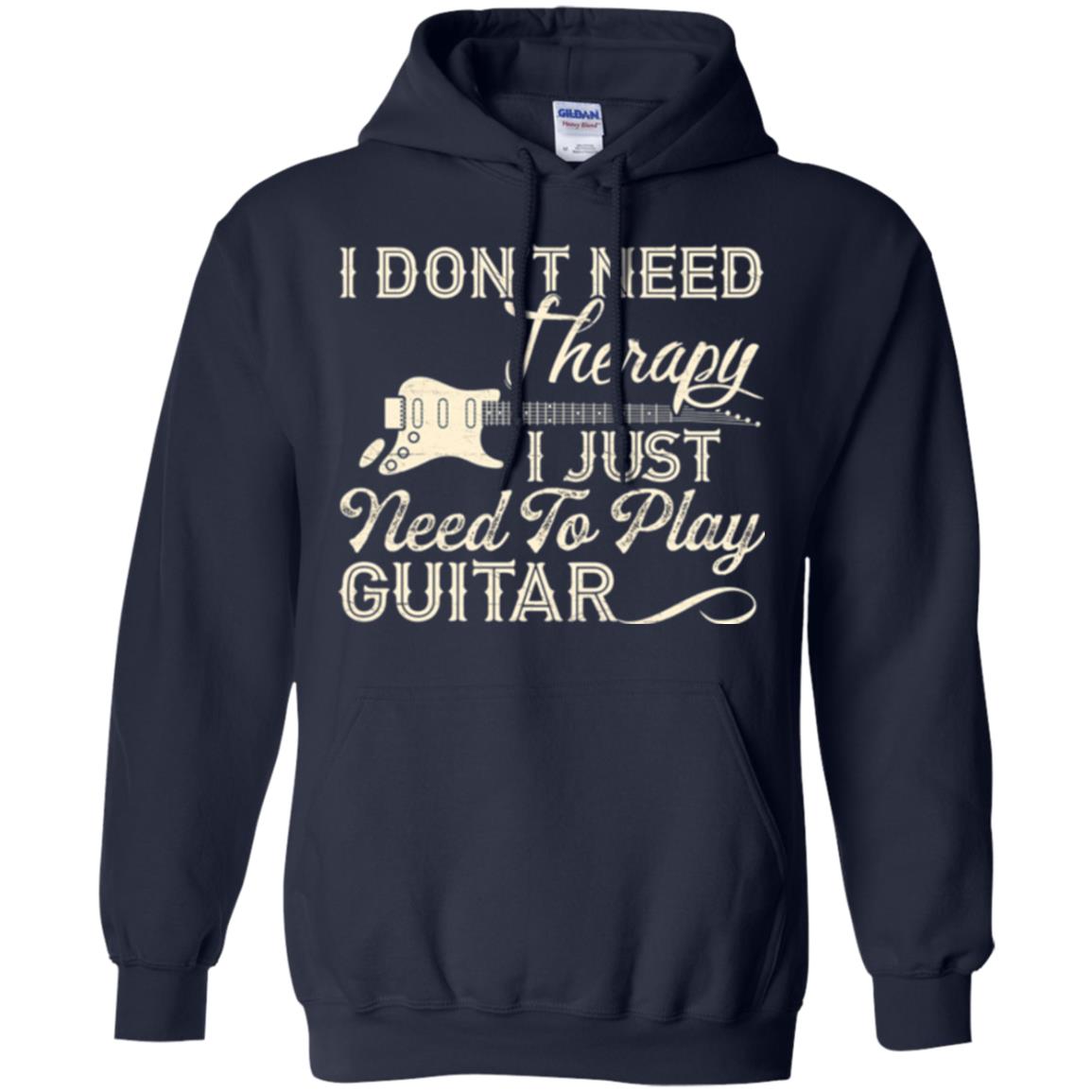 Guitar T-shirt I Don_t Need Therapy I Just Need To Play Guitar Navy