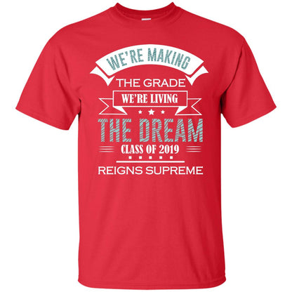 We_re Making The Grade We_re Living The Dream Class Of 2019 Reigns Supreme Red