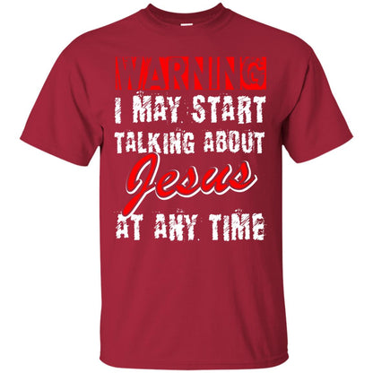 Christian T-shirt Warning I May Start Talking About Jesus At Any Time Cardinal