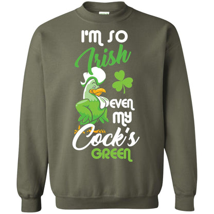 Im So Irish Even My Cock_s Green Saint Patricks Day T-shir Military Green