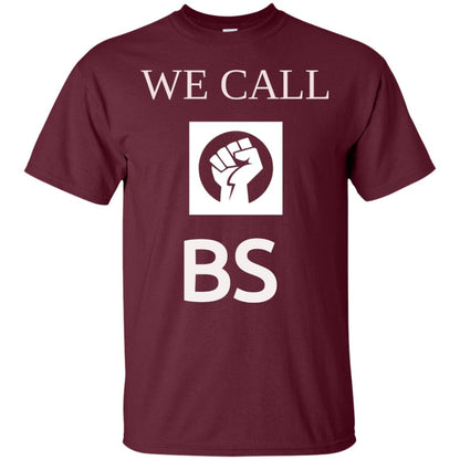 We Call Bs Gun Control T-shirt Maroon