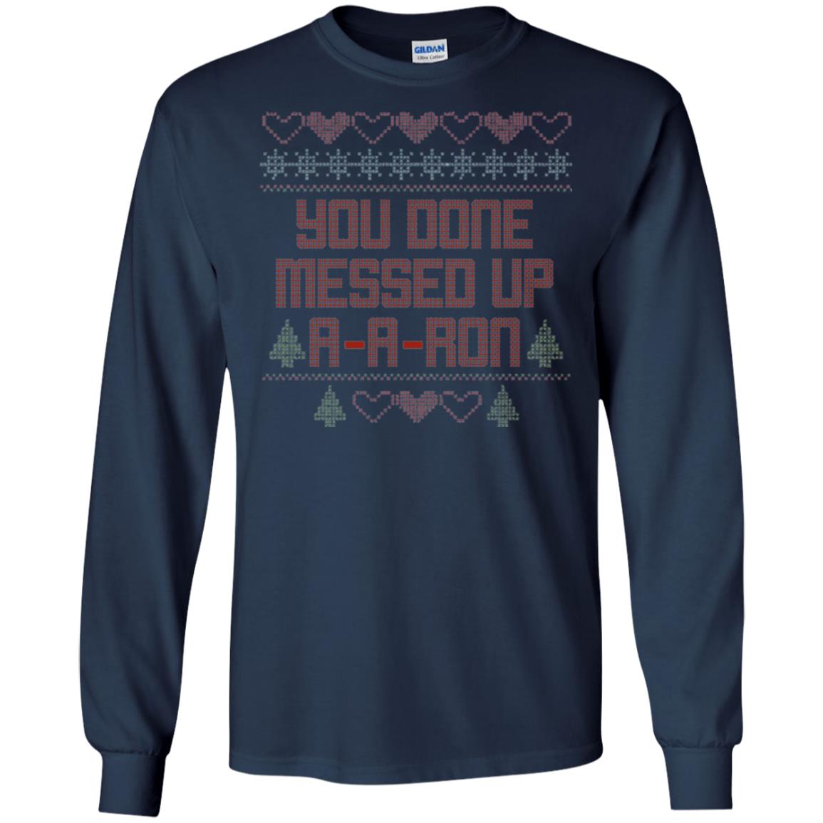 Funny Christmas T-shirt You Done Messed Up A - A - Ron Navy