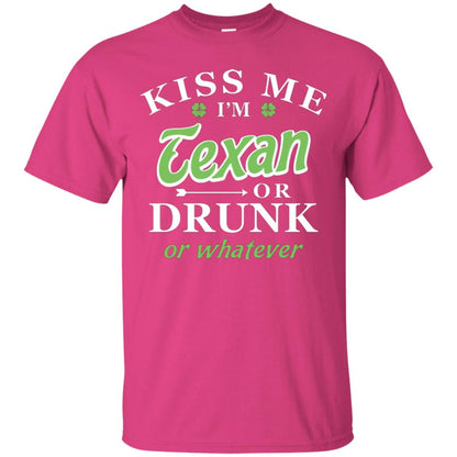 Saint Patrick's Day T-shirt Kiss Me I_m Texan Or Drunk Or Whatever Heliconia