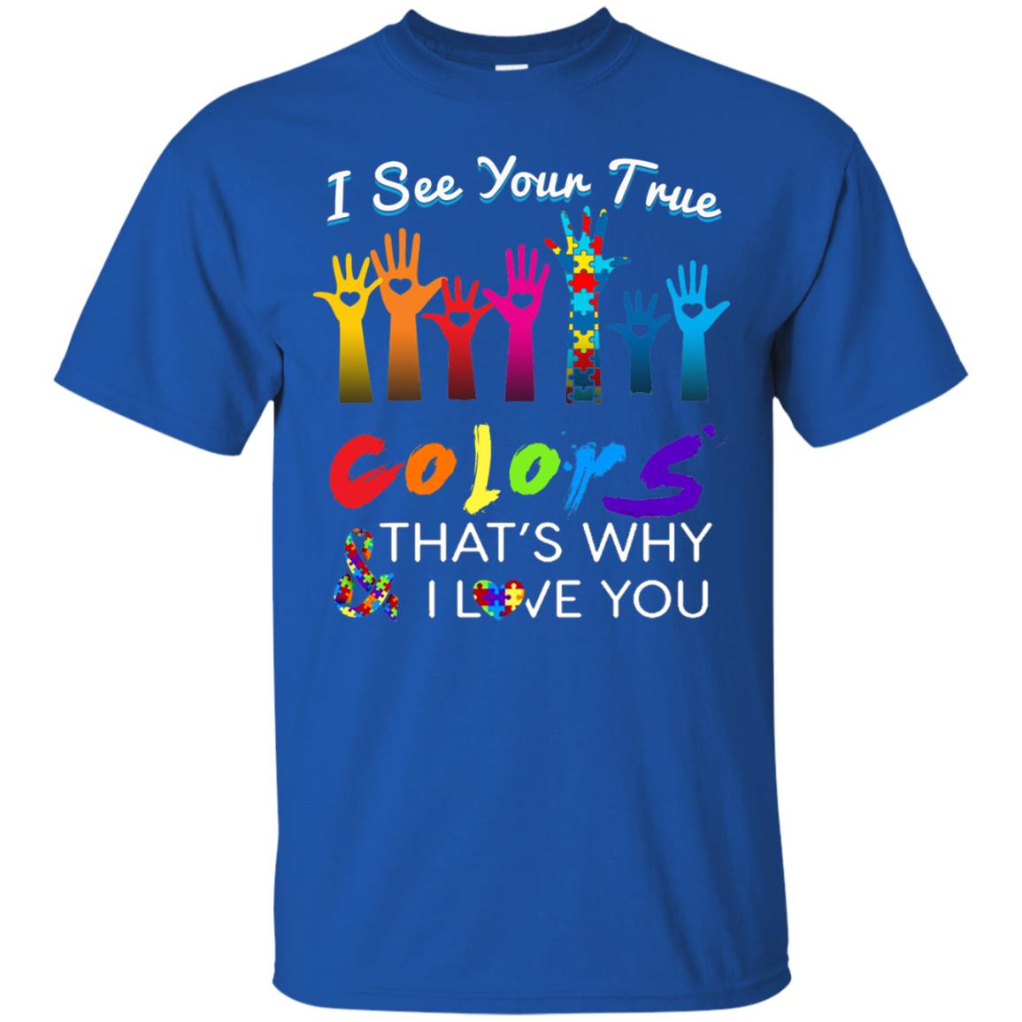 I See Your True Colors Hands Autism Awareness Shirt Royal