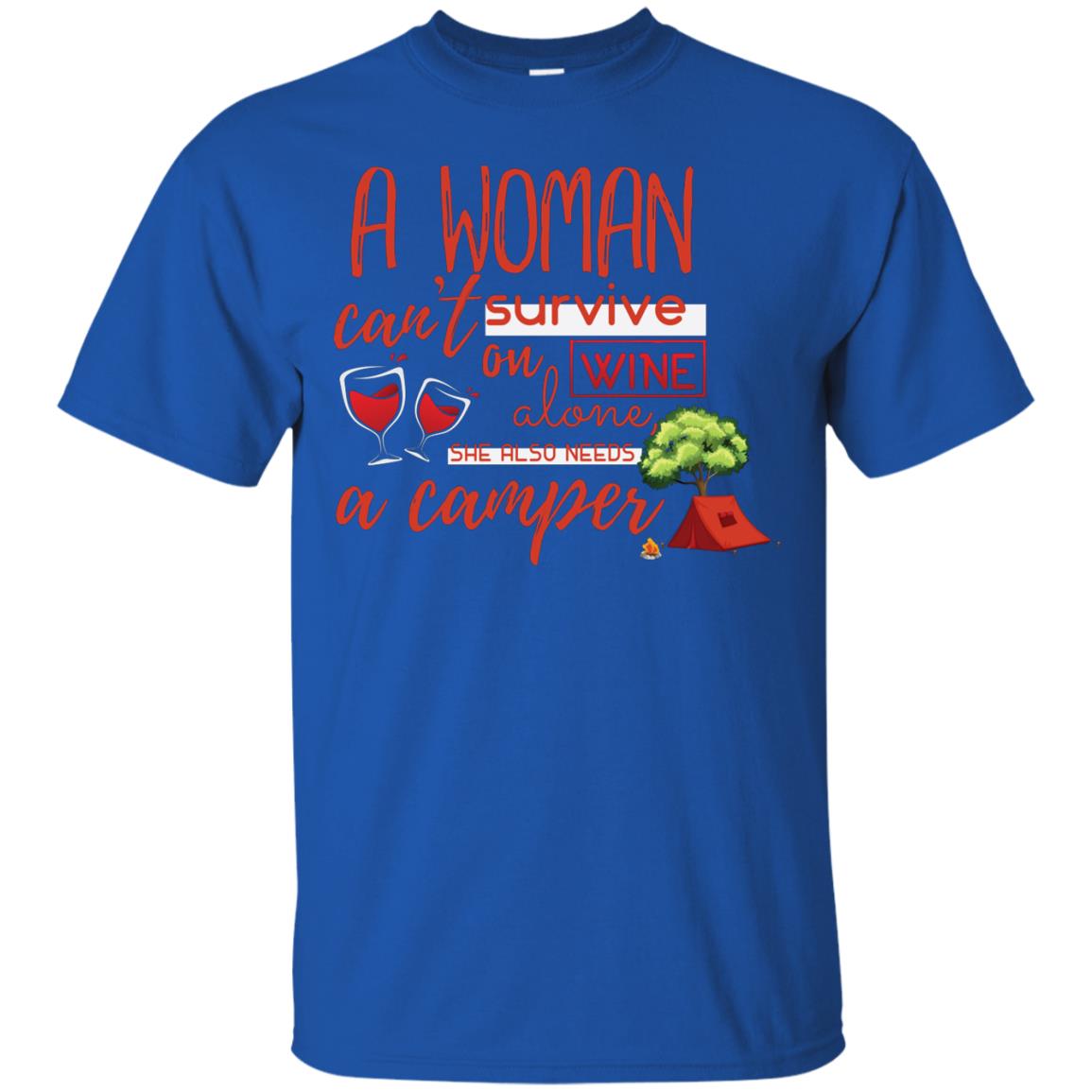 A Woman Cannot Survive On Wine Alone, She Also Needs A Camper Shirt Royal