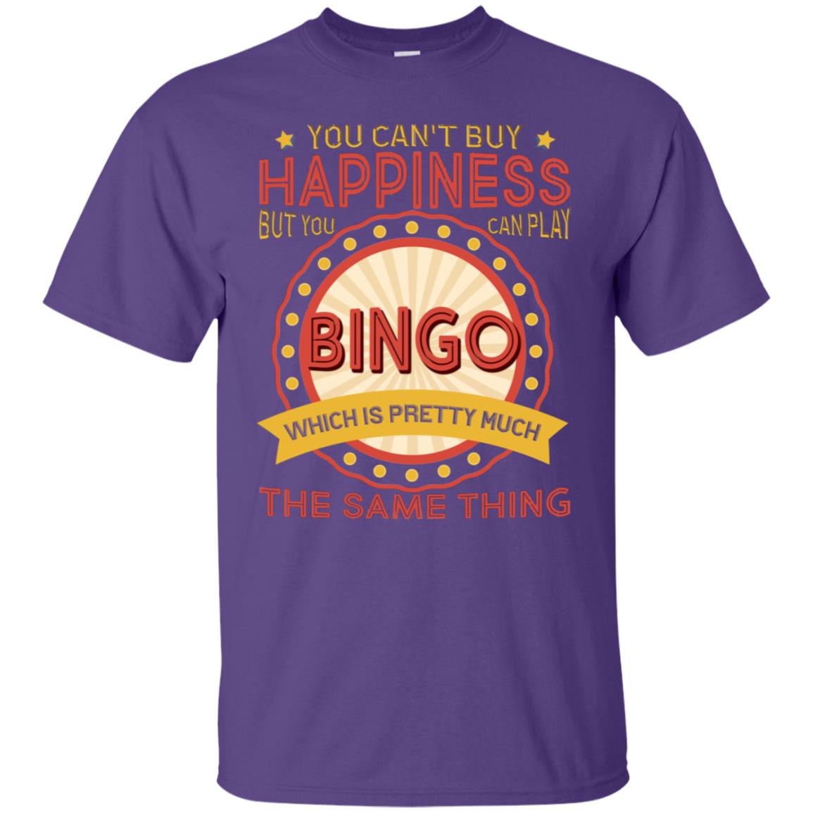 You Can't Buy Happiness But You Can Play Bingo Which Pretty Much The Same Thing Shirt Purple
