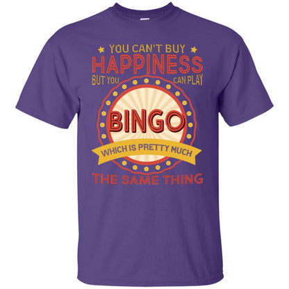 You Can't Buy Happiness But You Can Play Bingo Which Pretty Much The Same Thing Shirt Purple